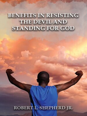 cover image of Benefits in Resisting the Devil, by Standing for God and His Word